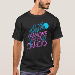 Karaoke Singer 80s Retro Karaoke Is My Cardio T-Shirt