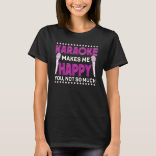 Karaoke Singer 80s Retro Karaoke Makes Me Happy Yo T-Shirt