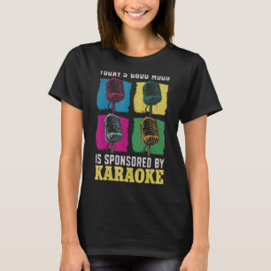 Karaoke Singer 80s Retro Today's Good Mood Is Spon T-Shirt
