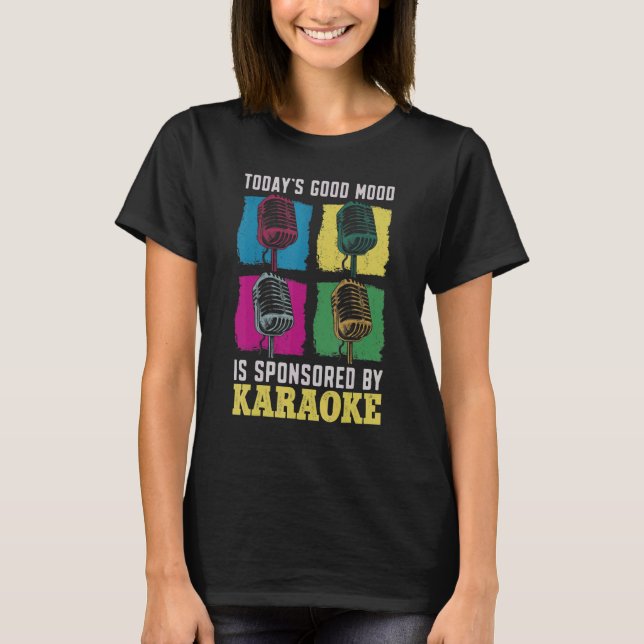 Karaoke Singer 80s Retro Today's Good Mood Is Spon T-Shirt (Front)