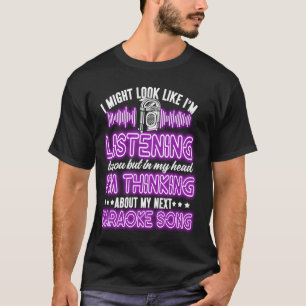 Karaoke Singer 80s Retro Vintage I Might Look Like T-Shirt