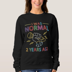 Karaoke Singer 80s Retro Vintage I Was Normal 2 So Sweatshirt