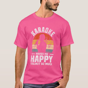 Karaoke Singer 80s Retro Vintage Karaoke Makes Me T-Shirt