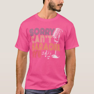 Karaoke Singer 80s Retro Vintage Sorry. Cant. Kara T-Shirt