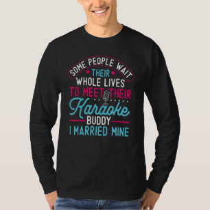 Karaoke Singer Husband Wife Marriage Wedding Some T-Shirt