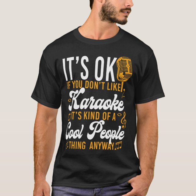Karaoke Singer It's Ok If You Don't Like Karaoke T-Shirt (Front)