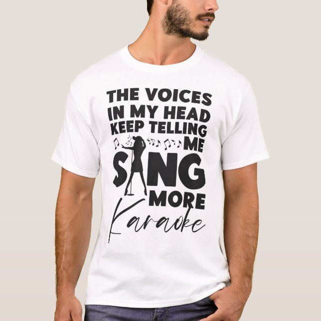 Karaoke Singer The Voices In My Head Keep Telling T-Shirt (Front)