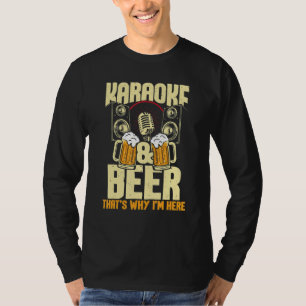 Karaoke That's Why I'm Here - Music Singer Singing T-Shirt
