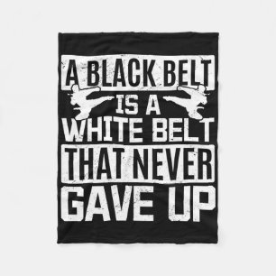 Karate A Black Belt Is A White Belt That Never Gav Fleece Blanket
