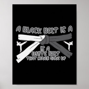 Karate A Black Belt Is A White Belt That Never Gav Poster