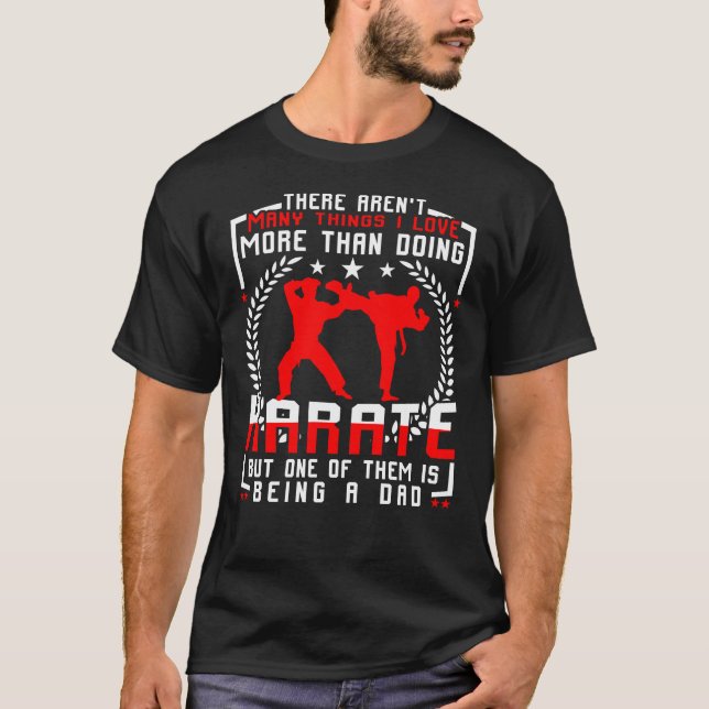 Karate And Being A Dad T-Shirt (Front)