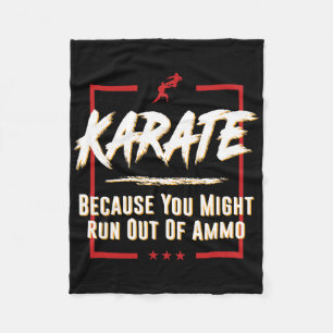 Karate Because You Might Run Out Of Ammo Fight Tee Fleece Blanket