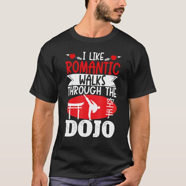 Karate Black Belt Gi Uniform I Like Romantic Walks T-Shirt (Front)