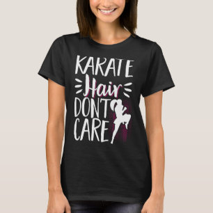 Karate Black Belt Gi Uniform Karate Hair Dont Care T-Shirt