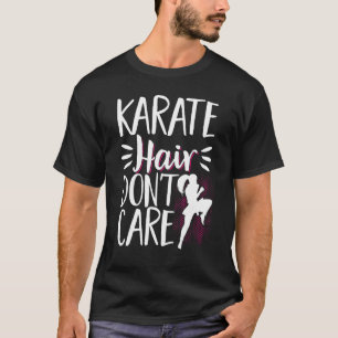 Karate Black Belt Gi Uniform Karate Hair Dont Care T-Shirt