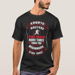 Karate Black Belt Gi Uniform Karate Masters Have F T-Shirt
