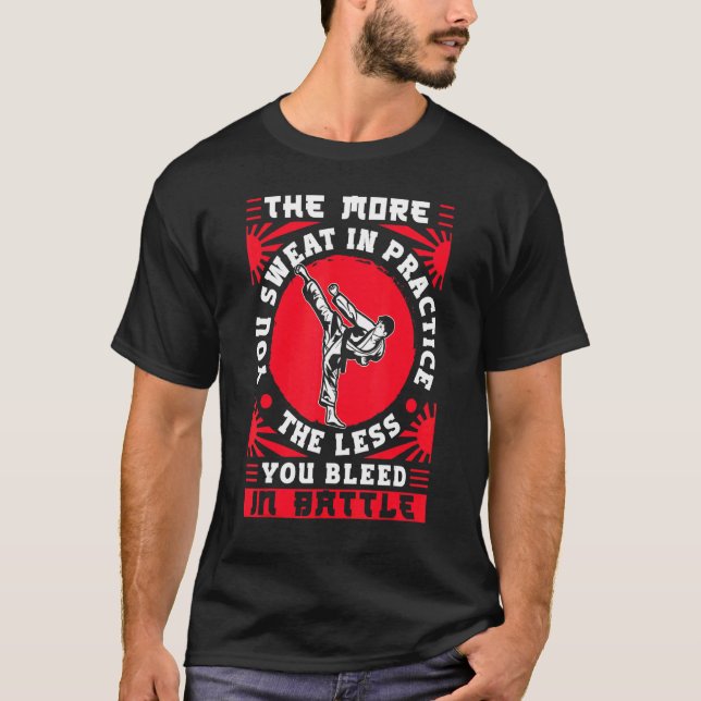 Karate Black Belt Gi Uniform The More You Sweat In T-Shirt (Front)