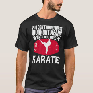 Karate Black Belt Gi Uniform You Dont Know What Wo T-Shirt