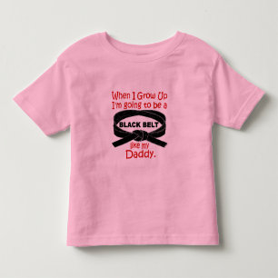 KARATE Black Belt Like My Daddy 1 Toddler T-Shirt