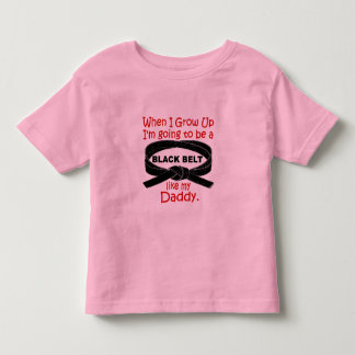 KARATE Black Belt Like My Daddy 1 Toddler T-Shirt