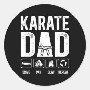 Karate Dad Drive Pay Clap Repeat Karate Father 1 Classic Round Sticker