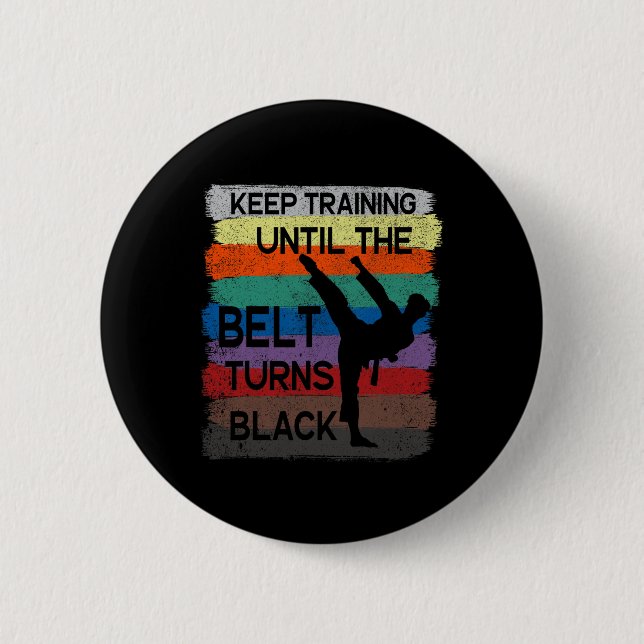 Karate Design Keep Training Until The Belt Turns B 6 Cm Round Badge (Front)