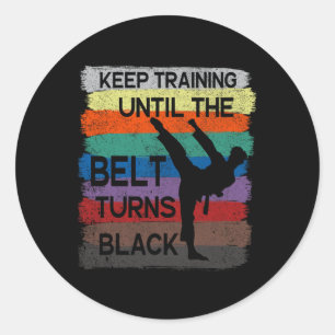 Karate Design Keep Training Until The Belt Turns B Classic Round Sticker