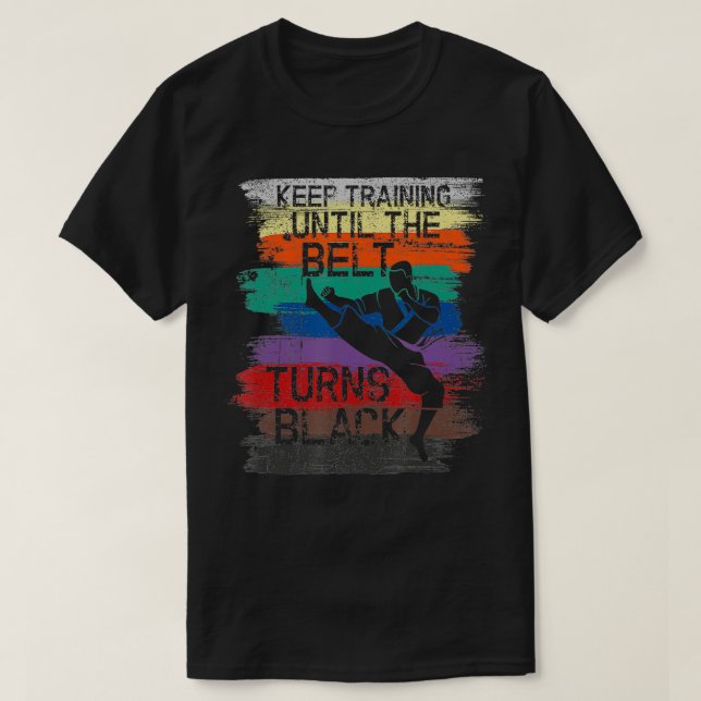 Karate design Keep Training Until The Belt Turns B T-Shirt (Design Front)