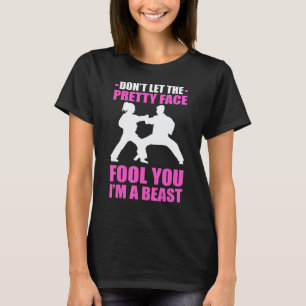 Karate For Women Dont Let The Pretty Face Fool You T-Shirt