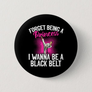 Karate Forget Being A Princess I Wanna Be A Black 6 Cm Round Badge