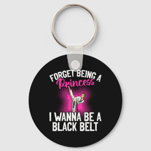 Karate Forget Being A Princess I Wanna Be A Black Key Ring