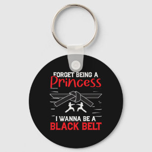 Karate Forget Being A Princess I Wanna Be A Black Key Ring