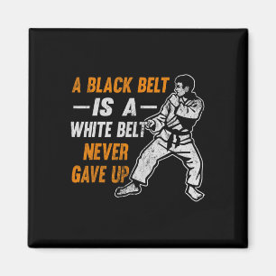 Karate Gift A Black Belt Is A White Belt That Neve Magnet