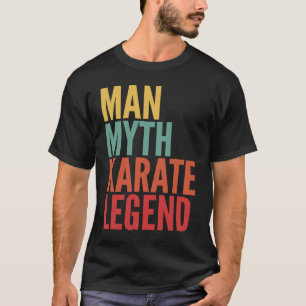 Karate Gift Man Myth Karate Legend T-Shirt