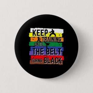 Karate Gifts Keep Training Until The Belt Turns Bl 6 Cm Round Badge