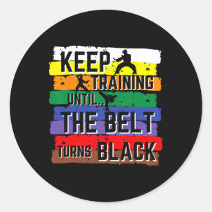 Karate Gifts Keep Training Until The Belt Turns Bl Classic Round Sticker
