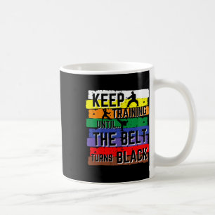 Karate Gifts Keep Training Until The Belt Turns Bl Coffee Mug