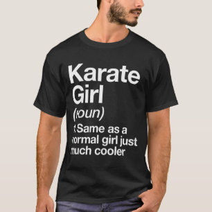Karate Girl Definition Funny Sassy Sports Martial T-Shirt