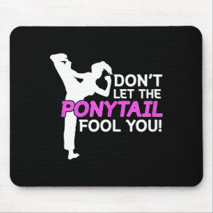 Karate Girls Dont Let The Ponytail Fool You Shirt Mouse Mat