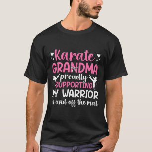 Karate Grandma Supporting My Warrior Karate Grandm T-Shirt
