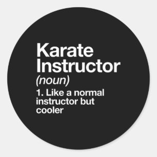 Karate Instructor Definition Funny Martial Arts Tr Classic Round Sticker