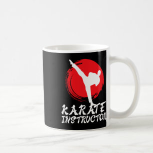 Karate Instructor Karate Teacher Karate Instructor Coffee Mug