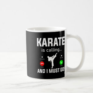 Karate Is Calling And I Must Go Funny Karate  Coffee Mug