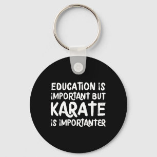 Karate Is Importanter Funny School Sports Martial Key Ring
