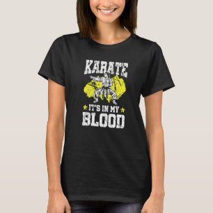 Karate It's In My Blood Martial Arts Sports T-Shirt