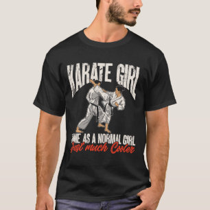 Karate Karate Girl Same As A Normal Girl Just Much T-Shirt