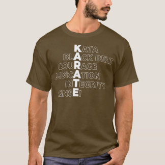 Karate Kata Black Belt Dedication Courage Sensei K T-Shirt