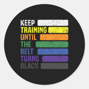 Karate - Keep Training Until The Belt Turns Black Classic Round Sticker