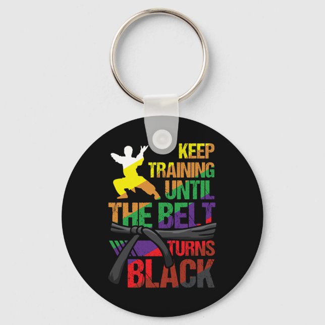 Karate Keep Training Until The Belt Turns Black Ma Key Ring (Front)