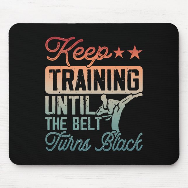 Karate Keep Training Until The Belt Turns Black Ma Mouse Mat (Front)